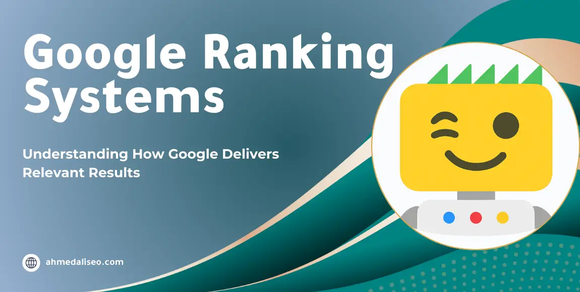 Google Search Ranking Systems Explained